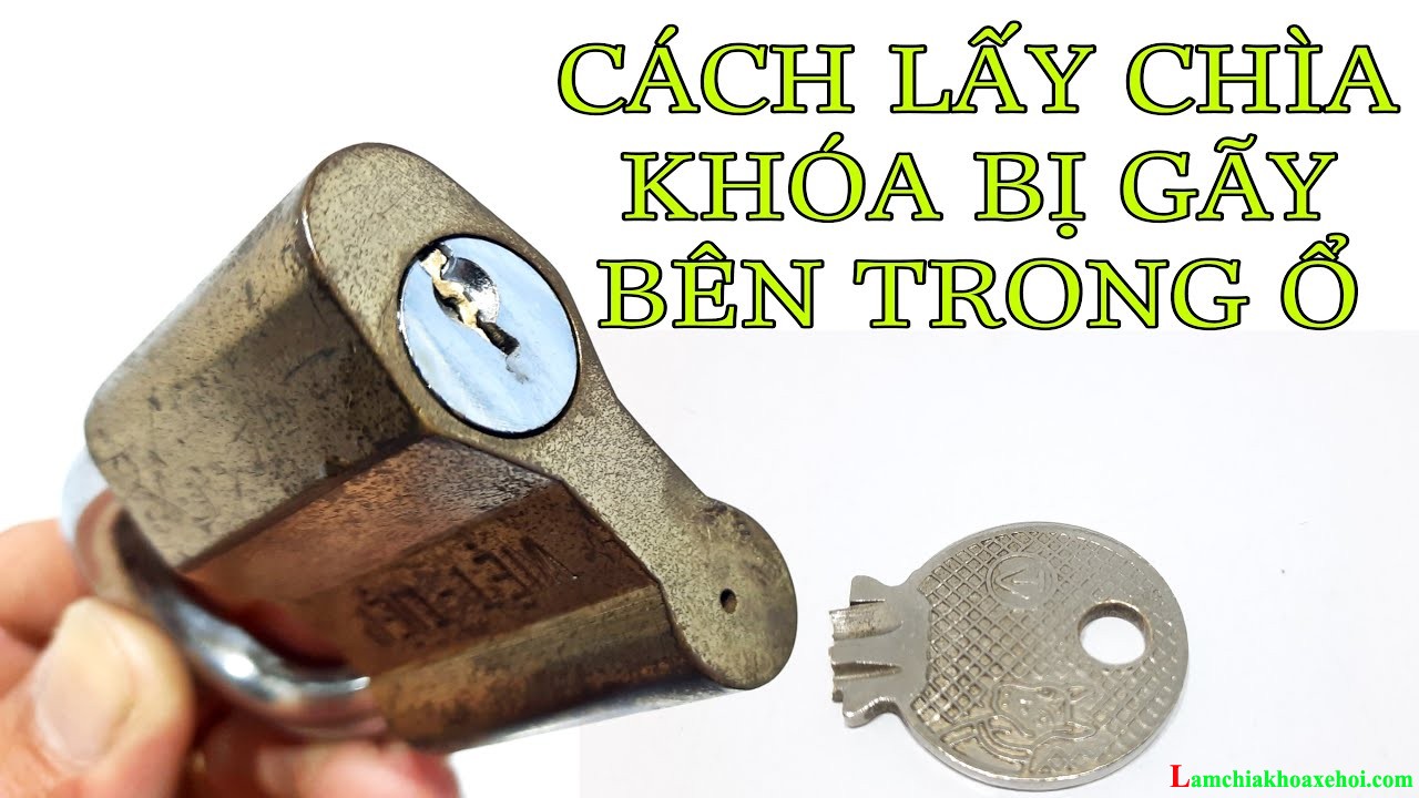 Chìa khóa bị gãy kẹt trong ổ khóa phải làm sao? Cách khắc phục hiệu quả